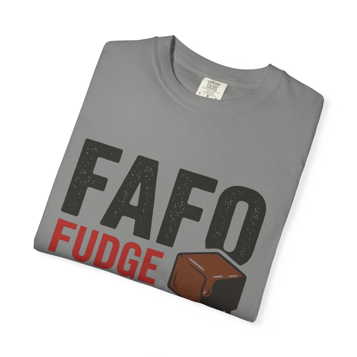 FAFO “Fudge Around and Find Out” Comfort Colors® T-Shirt – Fudgin’ Good Sweet Shop Exclusive