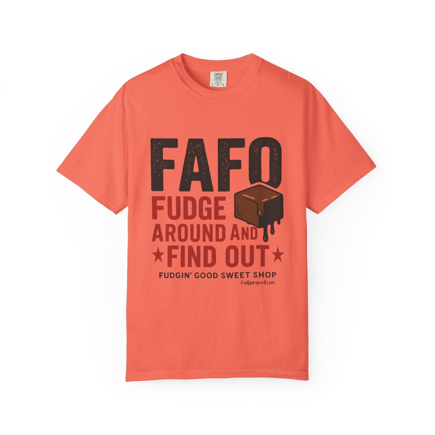 FAFO “Fudge Around and Find Out” Comfort Colors® T-Shirt – Fudgin’ Good Sweet Shop Exclusive