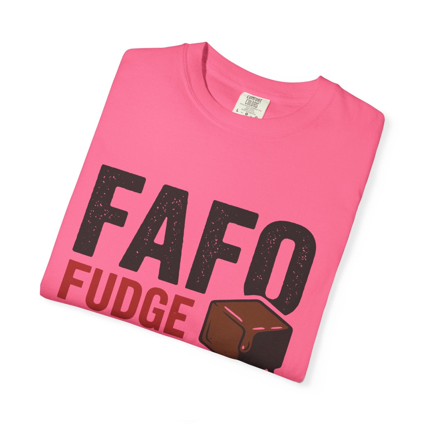 FAFO “Fudge Around and Find Out” Comfort Colors® T-Shirt – Fudgin’ Good Sweet Shop Exclusive