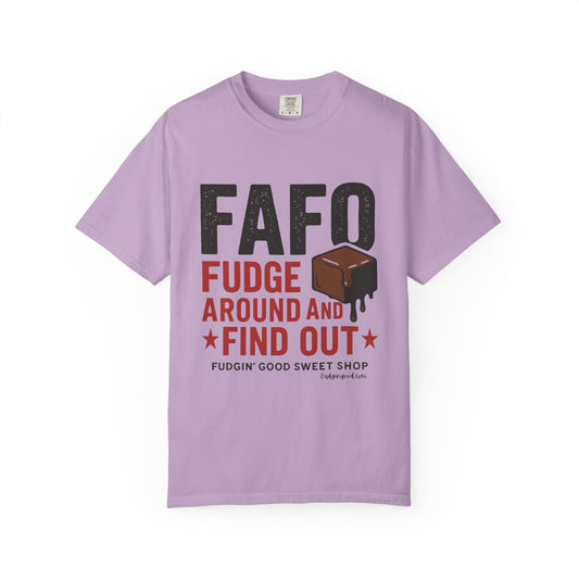 FAFO “Fudge Around and Find Out” Comfort Colors® T-Shirt – Fudgin’ Good Sweet Shop Exclusive