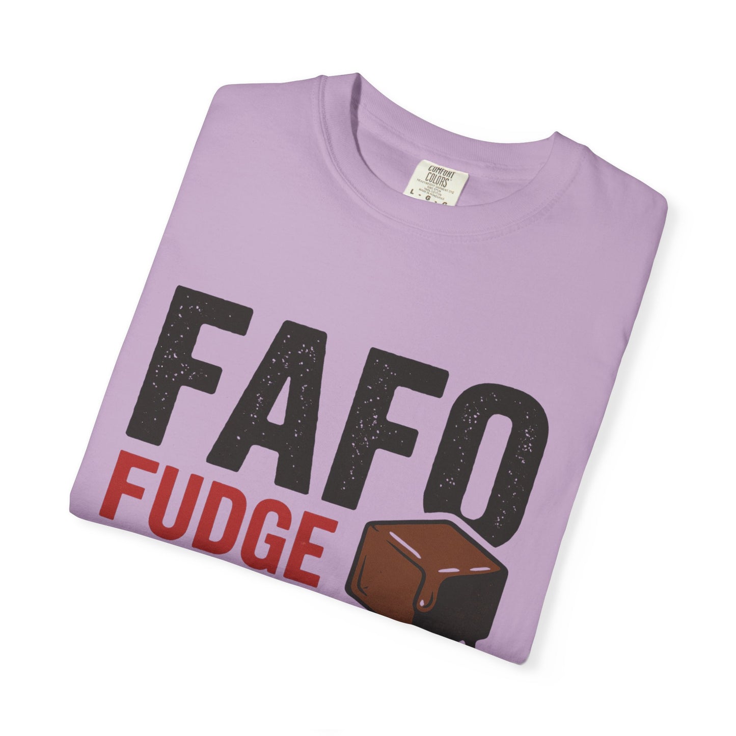 FAFO “Fudge Around and Find Out” Comfort Colors® T-Shirt – Fudgin’ Good Sweet Shop Exclusive
