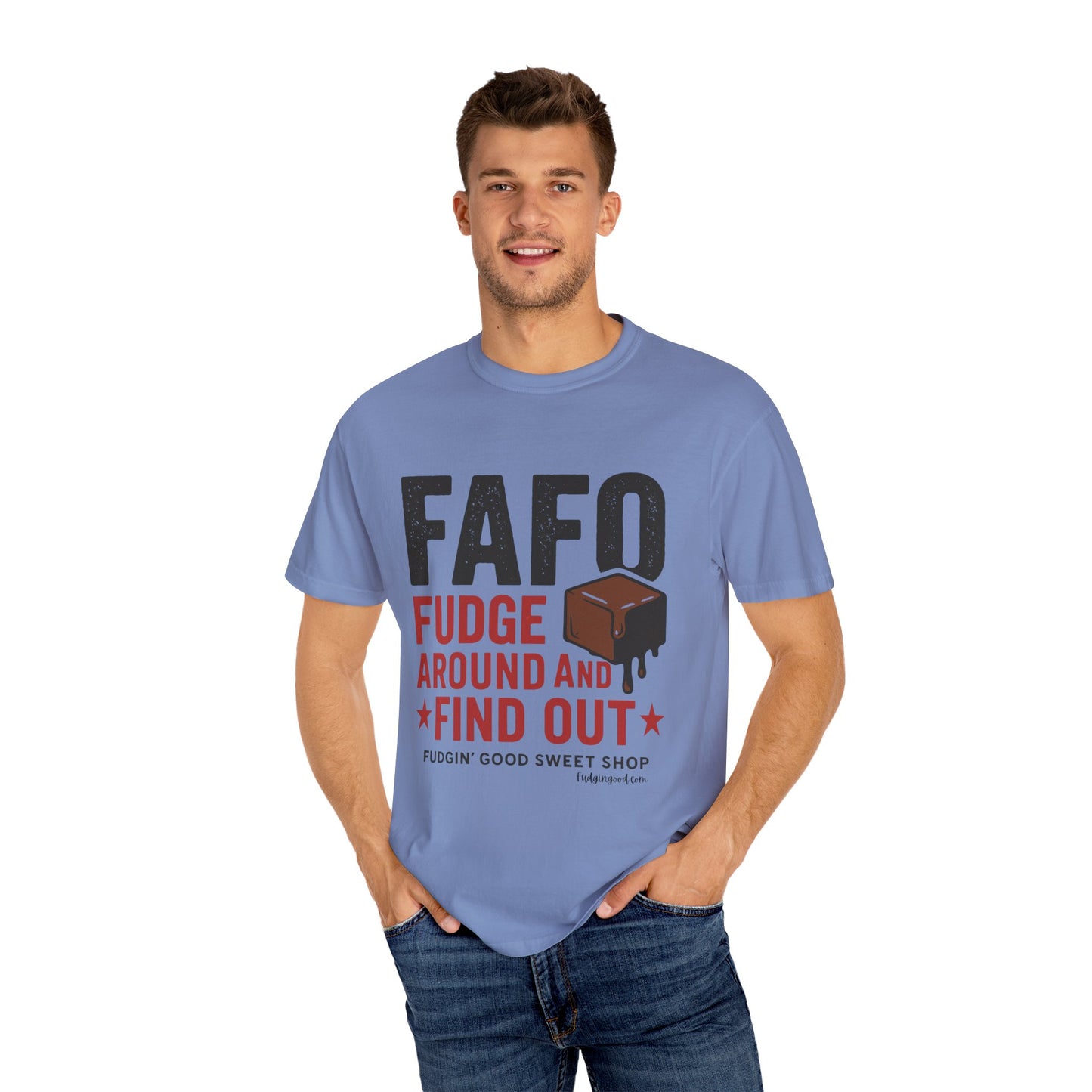 FAFO “Fudge Around and Find Out” Comfort Colors® T-Shirt – Fudgin’ Good Sweet Shop Exclusive