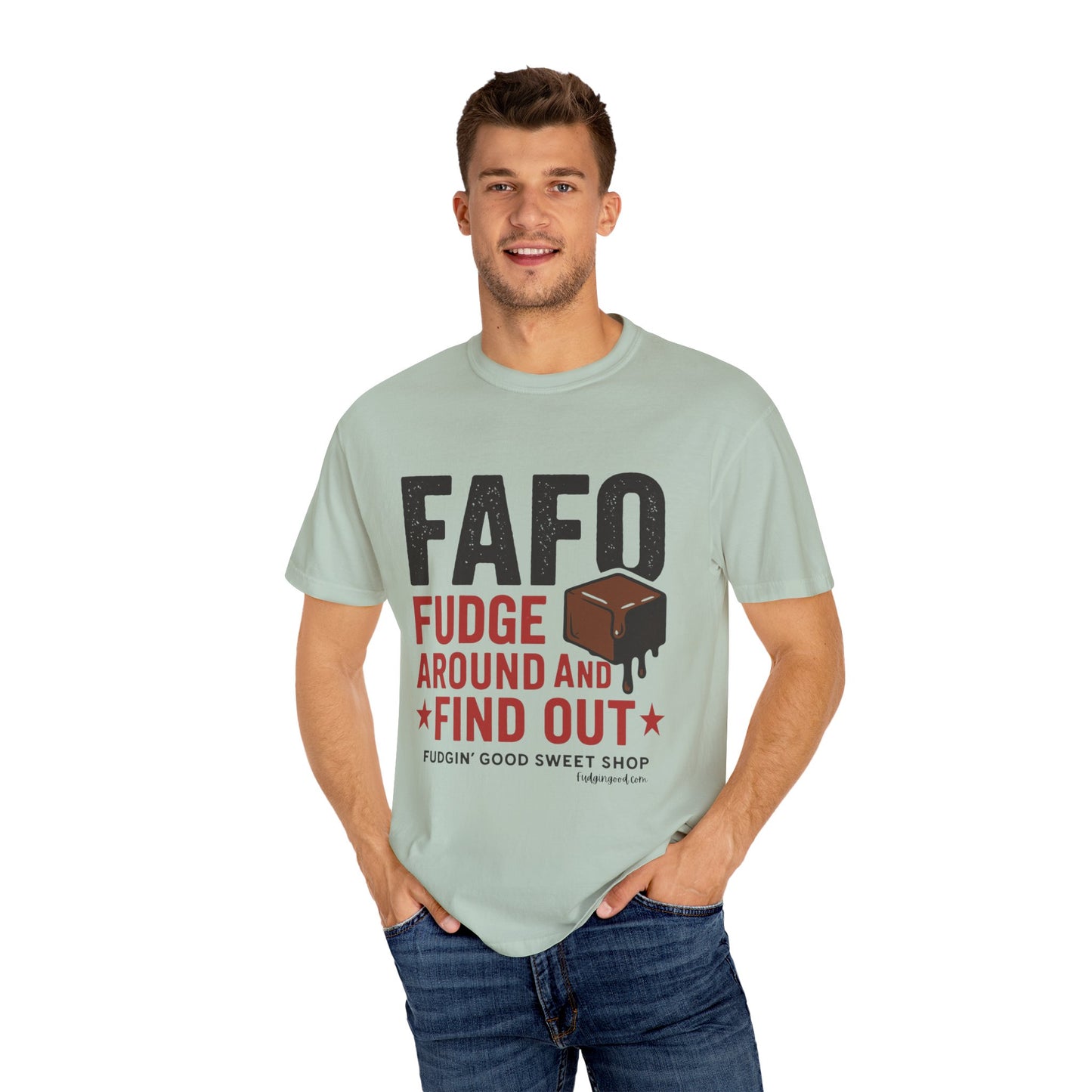 FAFO “Fudge Around and Find Out” Comfort Colors® T-Shirt – Fudgin’ Good Sweet Shop Exclusive