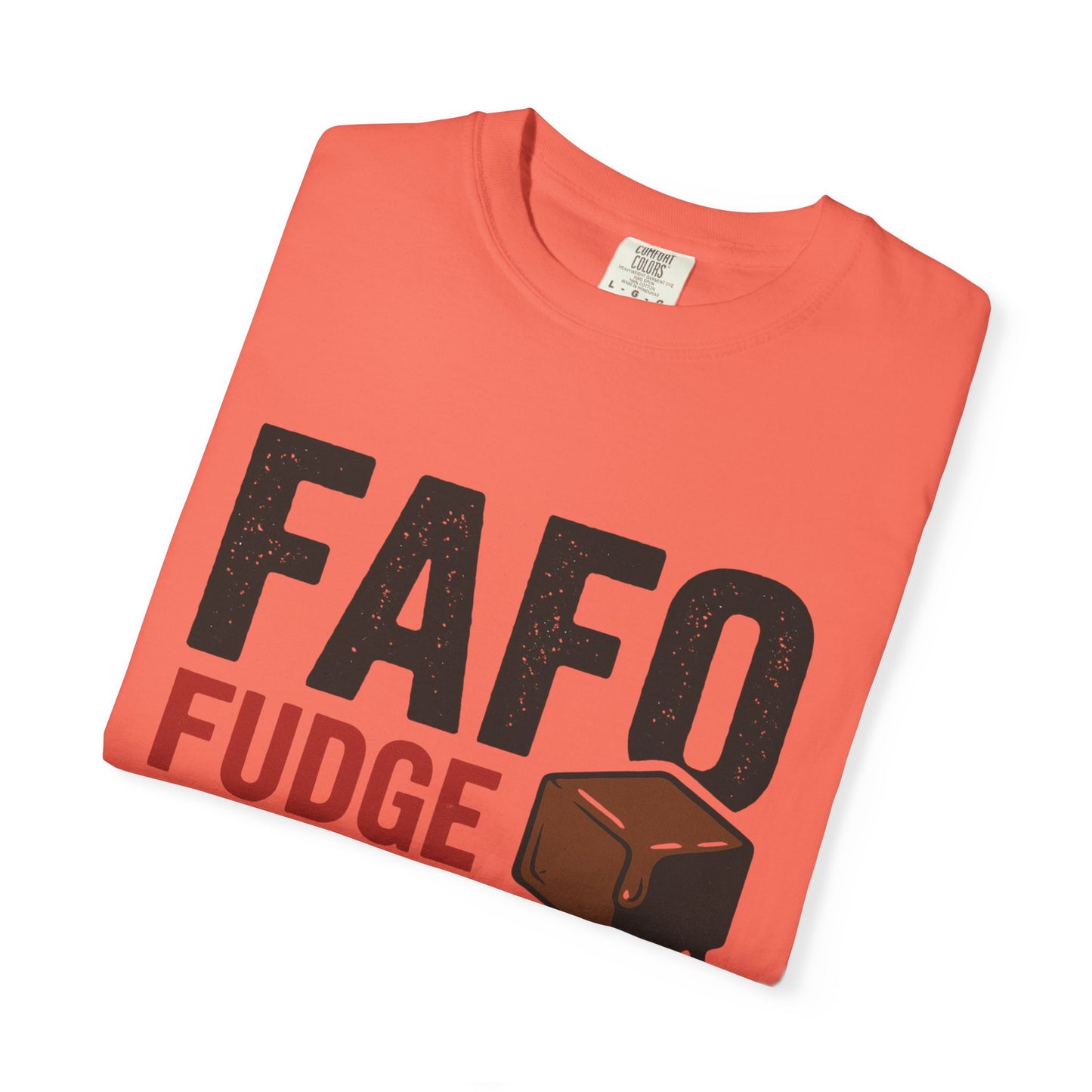 FAFO “Fudge Around and Find Out” Comfort Colors® T-Shirt – Fudgin’ Good Sweet Shop Exclusive