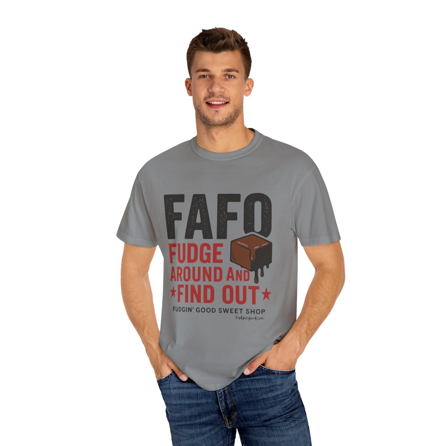 FAFO “Fudge Around and Find Out” Comfort Colors® T-Shirt – Fudgin’ Good Sweet Shop Exclusive